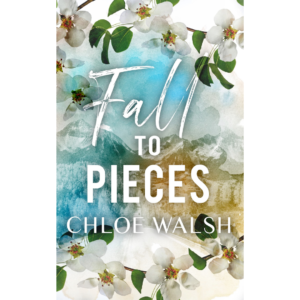 Fall to Pieces By Chloe Walsh