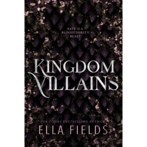 Kingdom of Villains By Ella Fields