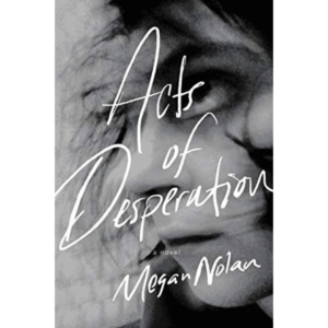 Acts of Desperation By Megan Nolan