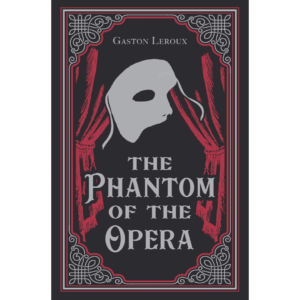 The Phantom of the Opera, By Gaston Leroux