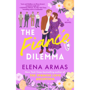 The Fiancé Dilemma By Elena Armas