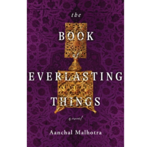 The Book of Everlasting Things By Aanchal Malhotra