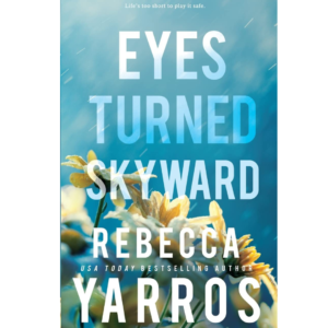 Eyes Turned Skyward By Rebecca Yarros