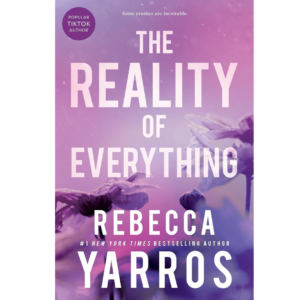 The Reality of Everything By Rebecca Yarros