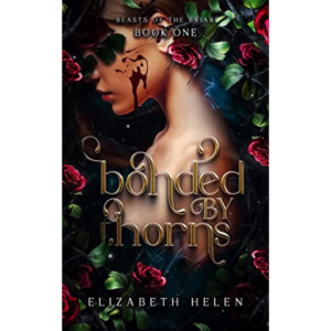Bonded by Thorns By Elizabeth Helen
