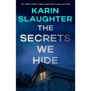 The Secrets We Hide By Karin Slaughter