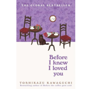 Before I Knew I Loved You By Toshikazu Kawaguchi