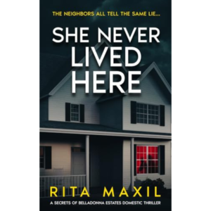She Never Lived Here An Addictive Domestic Thriller By Rita Maxil