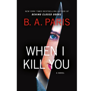 When I Kill You By B.A. Paris